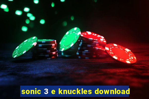 sonic 3 e knuckles download